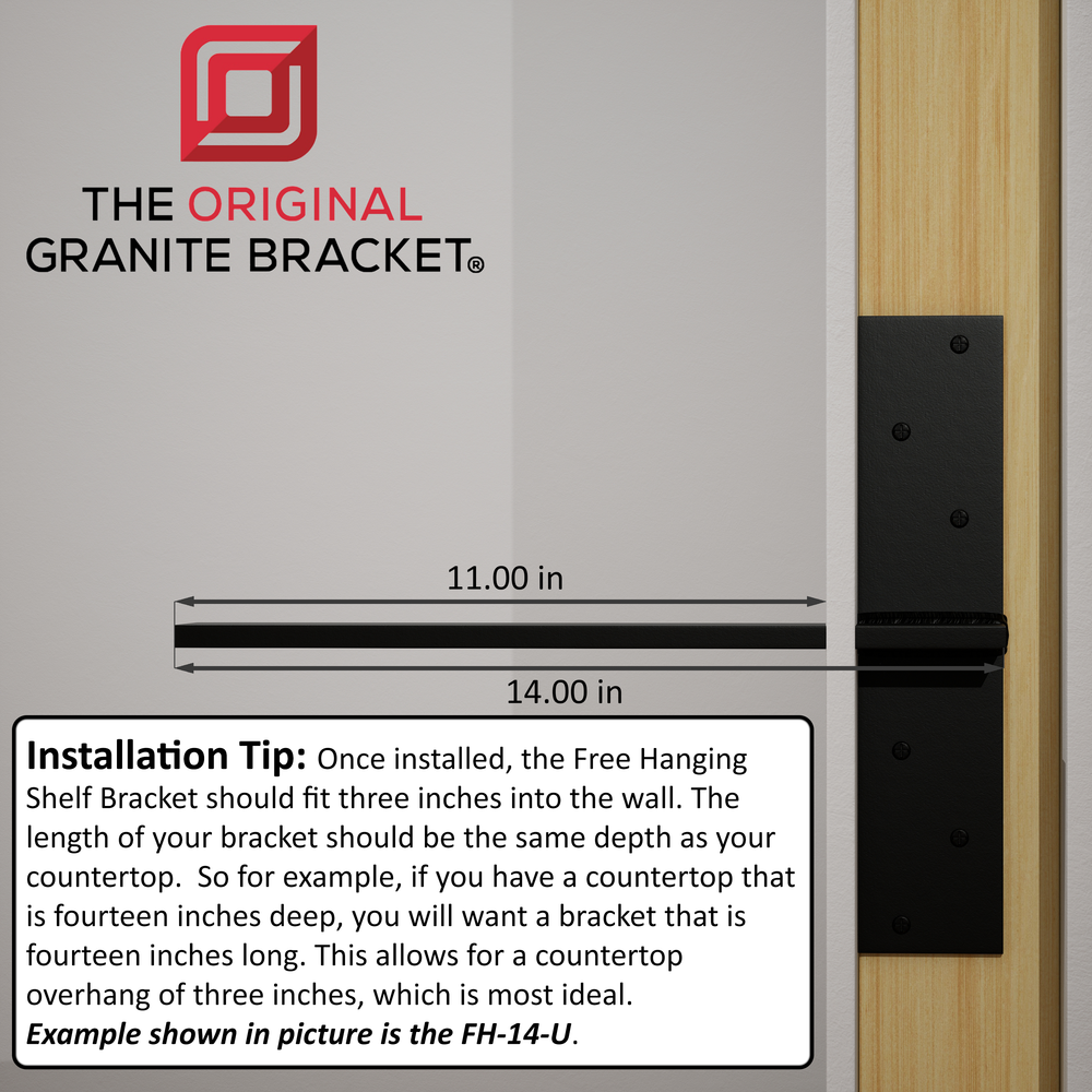 
                  
                    Installation Tip: Once installed, the free-hanging shelf bracket should fit three inches into the wall. The length of your bracket should be the same depth as your countertop. So for example, if you have a countertop that is fourteen inches deep, you will want a bracket that is fourteen inches long. This allows for a countertop overhang of three inches, which is most ideal. Example shown in picture is the FH-14-U.
                  
                